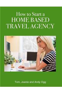 How to Start a Home Based Travel Agency