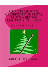 CHANTS DE NOEL CELEBRES pour FLUTE, FLUTE A BEC ou HAUTBOIS et PIANO