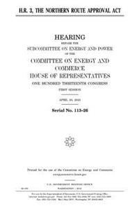 H.R. 3, the Northern Route Approval Act