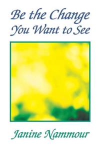 Be the Change You Want to See