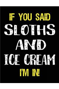 If You Said Sloths and Ice Cream I'm in