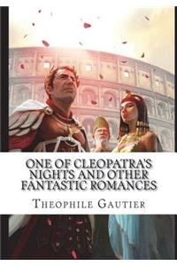 One of Cleopatra's Nights and Other Fantastic Romances