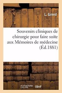 Souvenirs Cliniques de Chirurgie Pour Faire Suite Aux Mémoires de Médecine