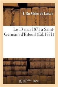 Le 13 Mai 1871 À Saint-Germain d'Esteuil