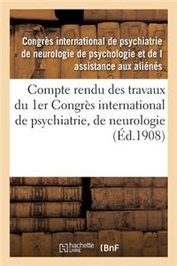 Compte Rendu Des Travaux Du 1er Congrès International de Psychiatrie, de Neurologie,