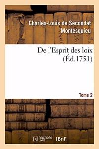 de l'Esprit Des Loix Ou Du Rapport Que Les Loix Doivent Avoir Avec La Constitution