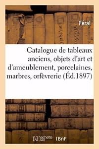 Catalogue de Tableaux Anciens, Objets d'Art Et d'Ameublement, Porcelaines, Marbres, Orfèvrerie