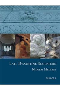 Late Byzantine Sculpture