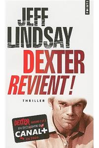 Dexter Revient!