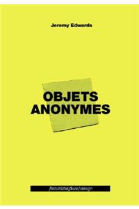 Jeremy Edwards: Objets Anonymes