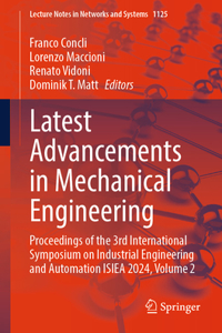 Latest Advancements in Mechanical Engineering: Proceedings of the 3rd International Symposium on Industrial Engineering and Automation Isiea 2024, Volume 2