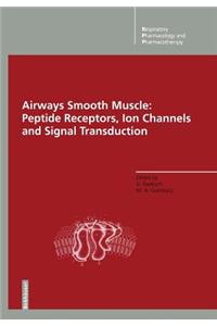 Airways Smooth Muscle: Peptide Receptors, Ion Channels and Signal Transduction