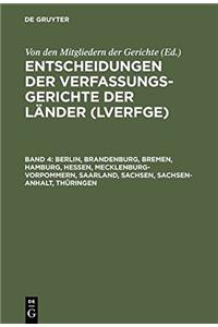 Entscheidungen Der Verfassungsgerichte Der LÃ¤nder (Lverfge), Band 4, Berlin, Brandenburg, Bremen, Hamburg, Hessen, Mecklenburg-Vorpommern, Saarland, Sachsen, Sachsen-Anhalt, ThÃ¼ringen