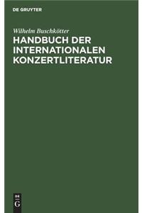 Handbuch Der Internationalen Konzertliteratur