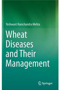 Wheat Diseases and Their Management