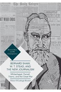 Bernard Shaw, W. T. Stead, and the New Journalism