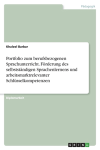 Portfolio zum berufsbezogenen Sprachunterricht. Förderung des selbstständigen Sprachenlernens und arbeitsmarktrelevanter Schlüsselkompetenzen