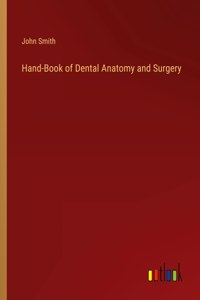 Hand-Book of Dental Anatomy and Surgery