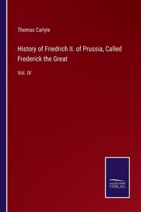 History of Friedrich II. of Prussia, Called Frederick the Great