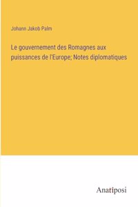gouvernement des Romagnes aux puissances de l'Europe; Notes diplomatiques