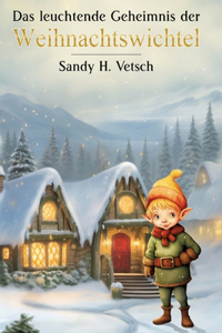 Das leuchtende Geheimnis der Weihnachtswichtel