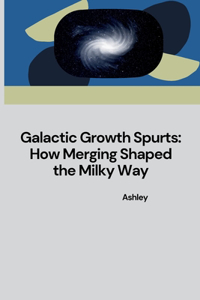 Galactic Growth Spurts