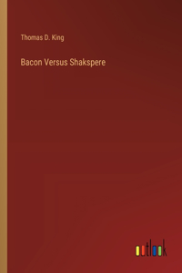 Bacon Versus Shakspere