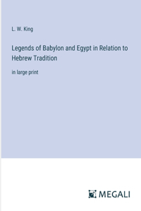 Legends of Babylon and Egypt in Relation to Hebrew Tradition