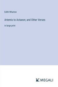 Artemis to Actaeon; and Other Verses