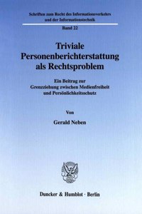 Triviale Personenberichterstattung ALS Rechtsproblem