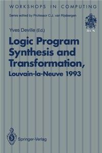 Logic Program Synthesis and Transformation: Proceedings of Lopstr 93, International Workshop on Logic Program Synthesis and Transformation, Louvain-La-Neuve, Belgium, 7-9 July 1993