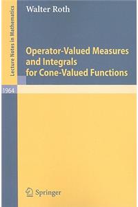 Operator-Valued Measures and Integrals for Cone-Valued Functions