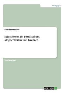 Selbstlernen im Fernstudium. Möglichkeiten und Grenzen