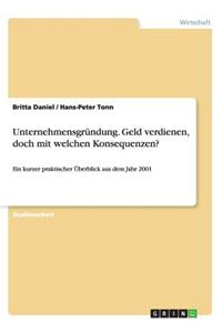 Unternehmensgründung. Geld verdienen, doch mit welchen Konsequenzen?