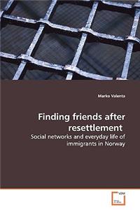 Finding friends after resettlement