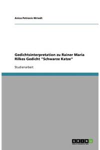 Gedichtsinterpretation zu Rainer Maria Rilkes Gedicht Schwarze Katze