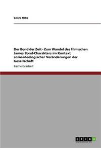 Der Bond der Zeit - Zum Wandel des filmischen James Bond-Charakters im Kontext sozio-ideologischer Veränderungen der Gesellschaft