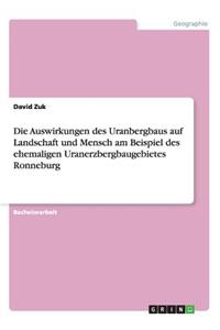 Auswirkungen des Uranbergbaus auf Landschaft und Mensch am Beispiel des ehemaligen Uranerzbergbaugebietes Ronneburg