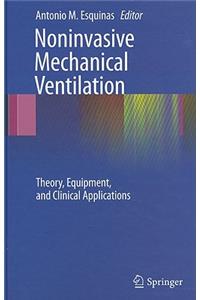 Noninvasive Mechanical Ventilation: Theory, Equipment, and Clinical Applications