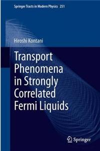 Transport Phenomena in Strongly Correlated Fermi Liquids