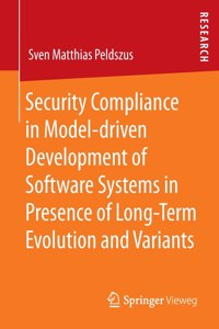 Security Compliance in Model-Driven Development of Software Systems in Presence of Long-Term Evolution and Variants