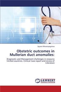 Obstetric outcomes in Mullerian duct anomalies