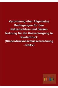 Verordnung über Allgemeine Bedingungen für den Netzanschluss und dessen Nutzung für die Gasversorgung in Niederdruck (Niederdruckanschlussverordnung - NDAV)