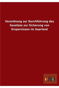 Verordnung zur Durchführung des Gesetzes zur Sicherung von Ersparnissen im Saarland