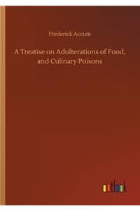 Treatise on Adulterations of Food, and Culinary Poisons