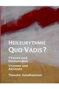 Heileurythmie - Quo Vadis?: Thesen und Denkansätze, Visionen und Aktionen