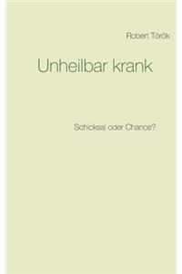 Unheilbar krank