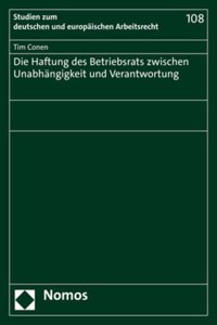 Die Haftung Des Betriebsrats Zwischen Unabhangigkeit Und Verantwortung