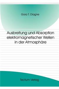 Ausbreitung und Absorption elektromagnetischer Wellen in der Atmosphäre