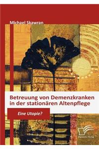 Betreuung von Demenzkranken in der stationären Altenpflege